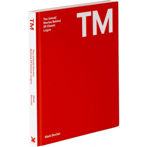 “TM: The Untold Stories Behind 29 Classic Logos” by Mark Sinclair