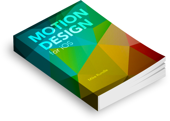 “Motion Design for iOS” by Mike Rundle