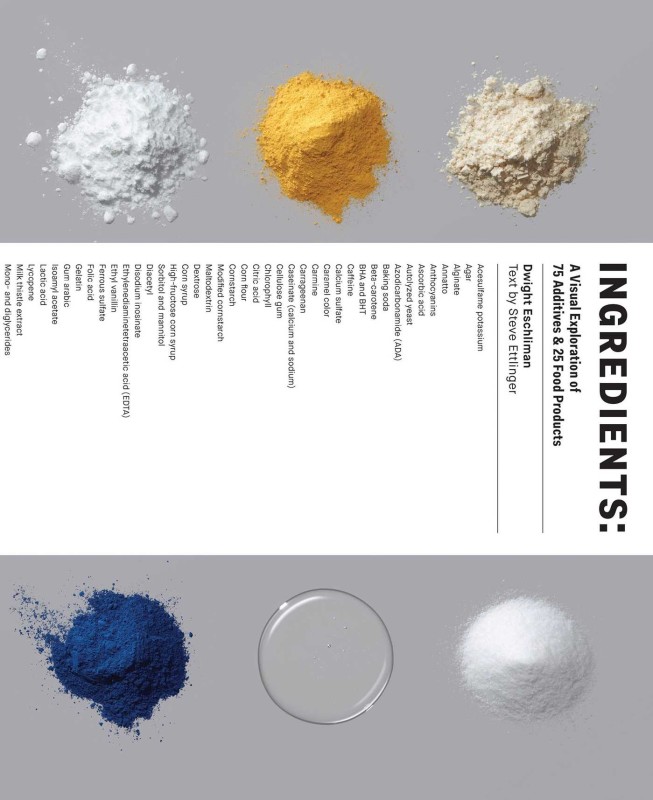 Cover for “Ingredients: A Visual Exploration of 75 Additives & 25 Food Products” by Dwight Eschilman