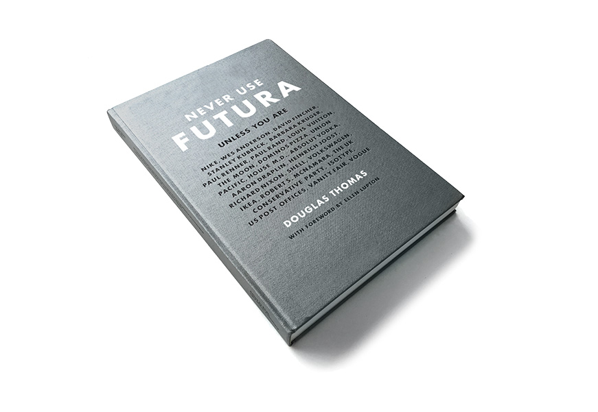 “Never Use Futura” by Douglas Thomas